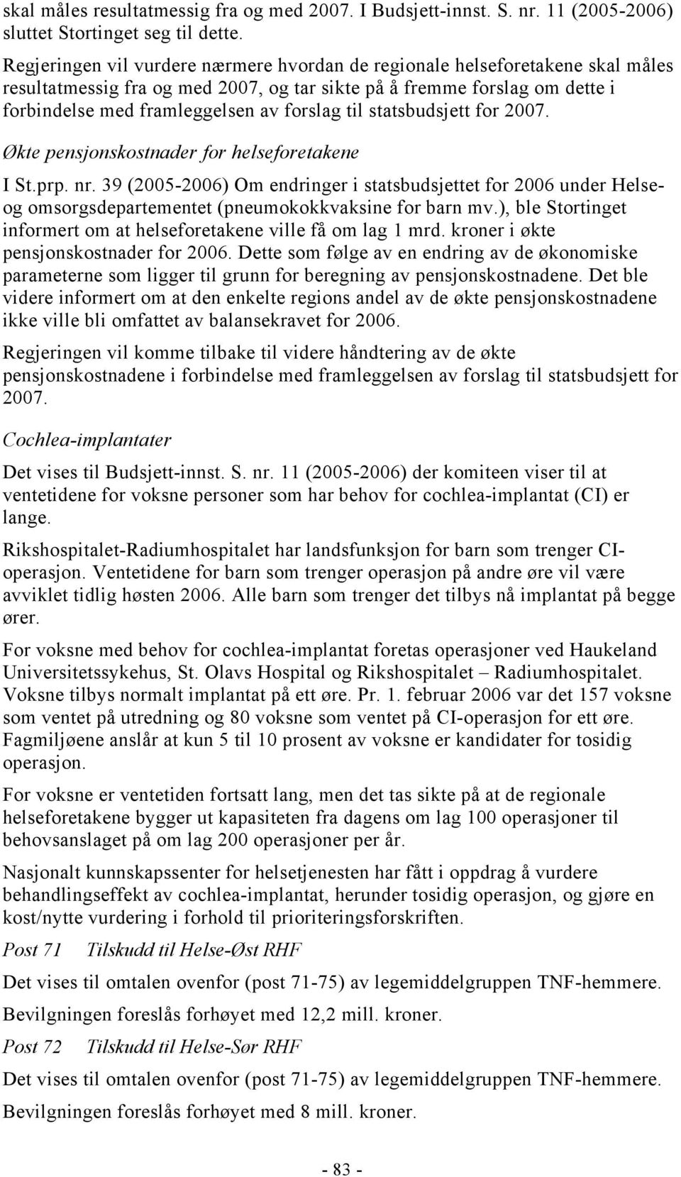 til statsbudsjett for 2007. Økte pensjonskostnader for helseforetakene I St.prp. nr.