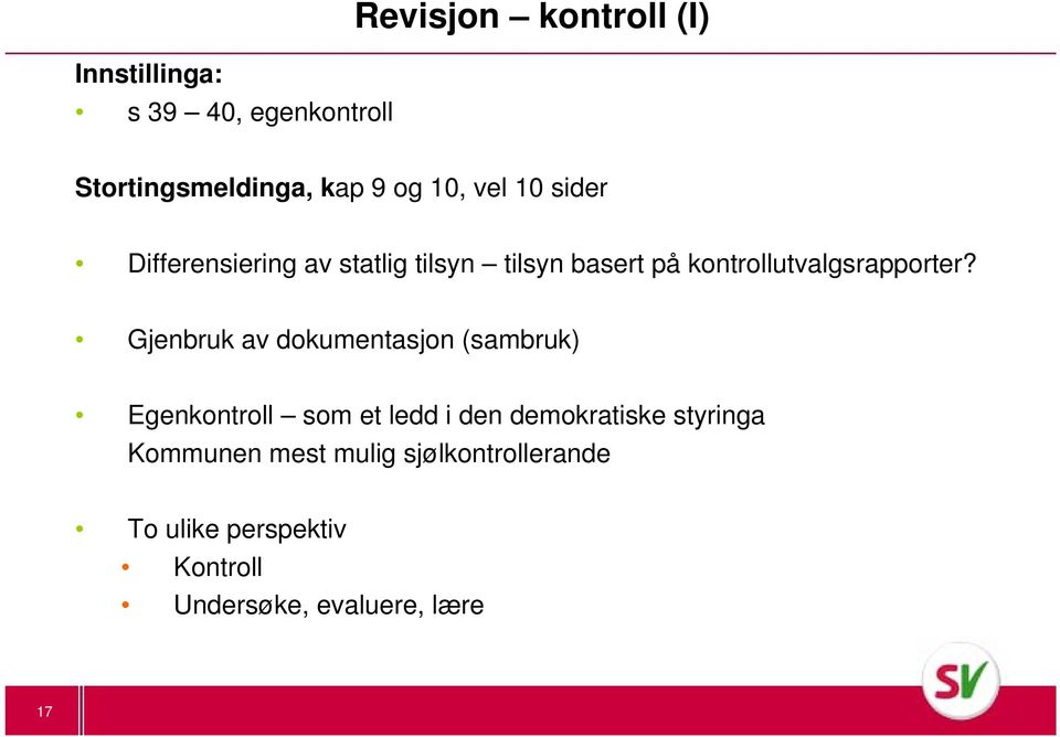 Gjenbruk av dokumentasjon (sambruk) Egenkontroll som et ledd i den demokratiske styringa