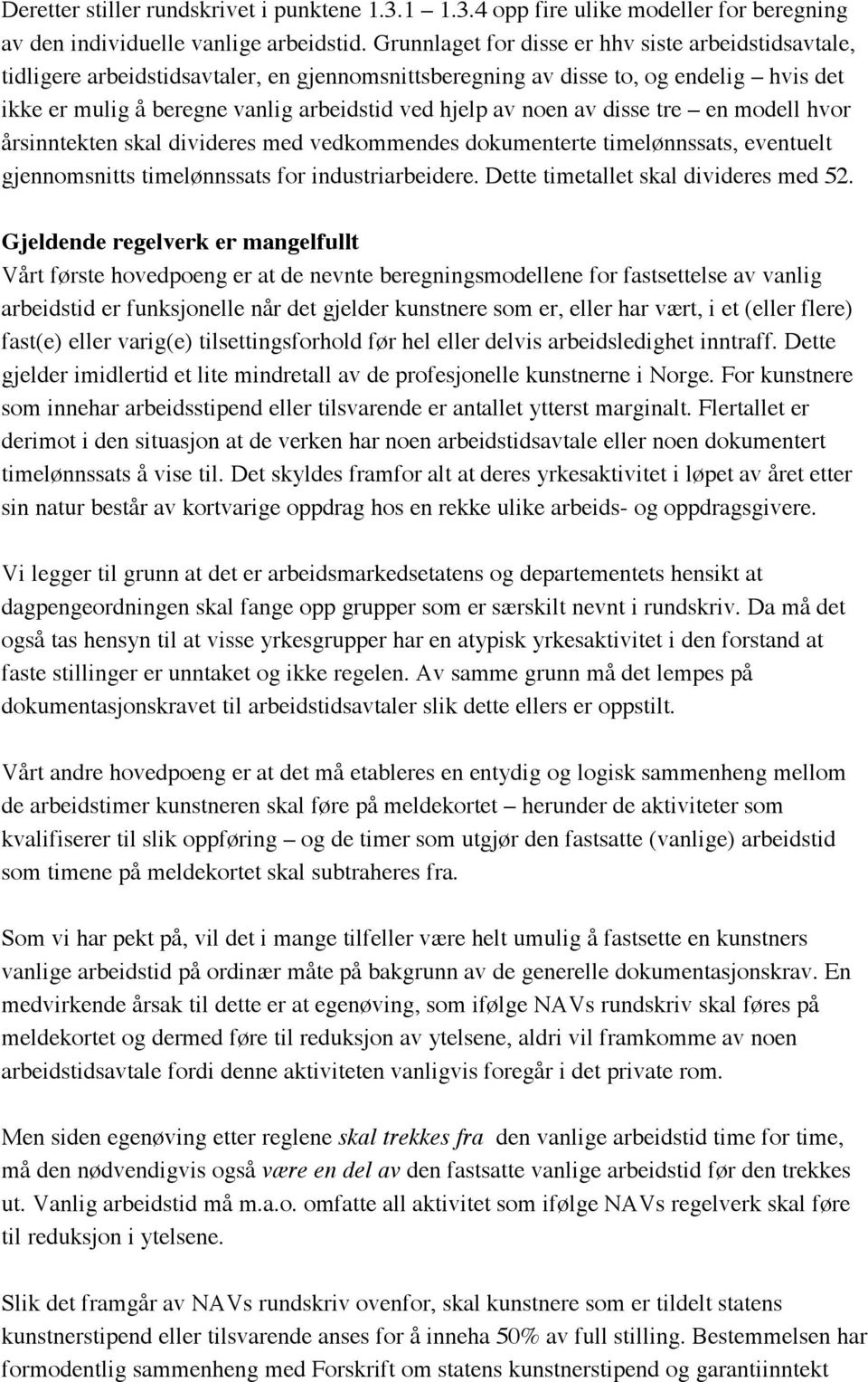 noen av disse tre en modell hvor årsinntekten skal divideres med vedkommendes dokumenterte timelønnssats, eventuelt gjennomsnitts timelønnssats for industriarbeidere.