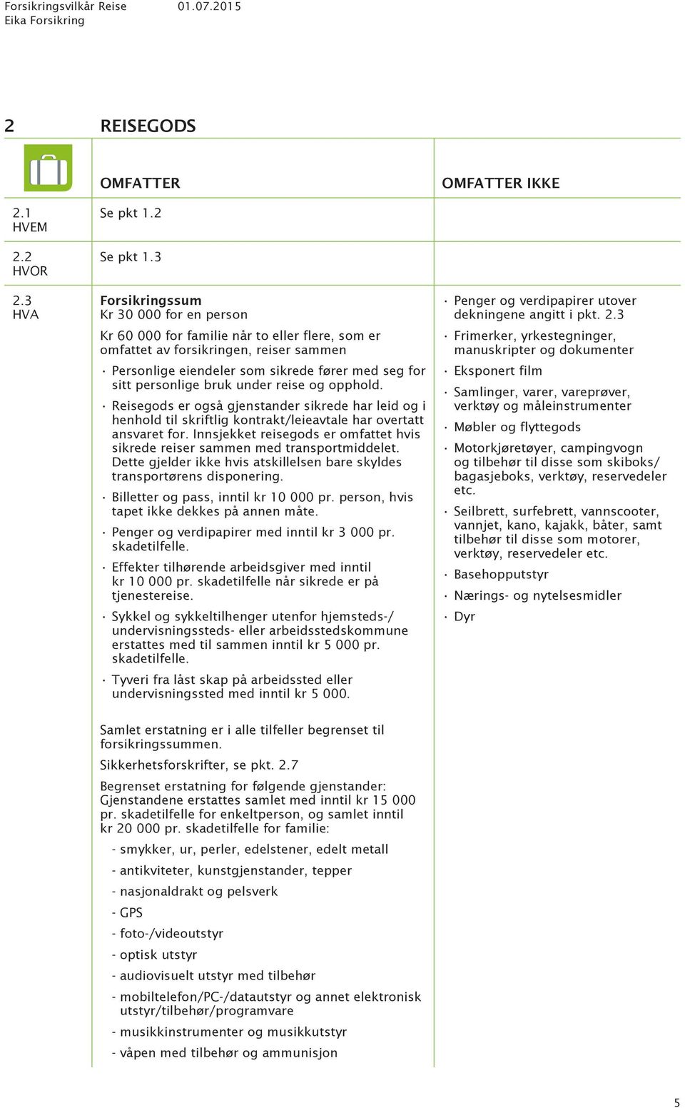 2 HVOR Se pkt 1.3 2.