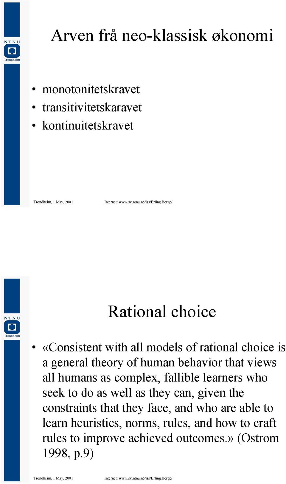 complex, fallible learners who seek to do as well as they can, given the constraints that they face, and who