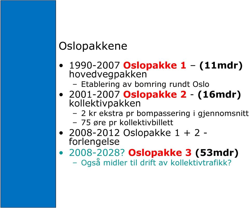 bompassering i gjennomsnitt 75 øre pr kollektivbillett 2008-2012 Oslopakke 1 + 2