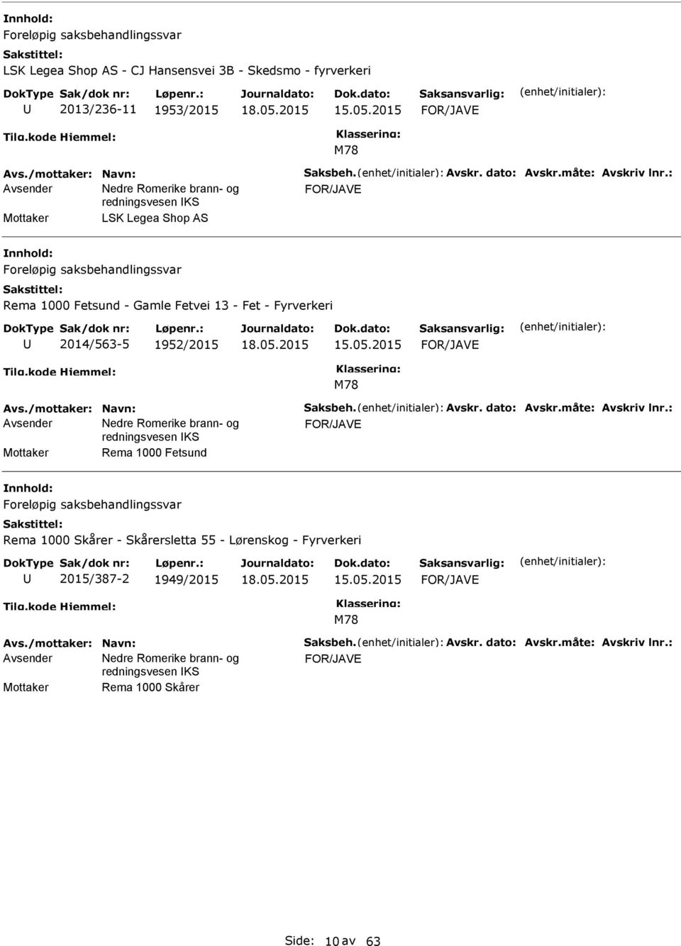 05.2015 M78 Avs./mottaker: Navn: Saksbeh. Avskr. dato: Avskr.måte: Avskriv lnr.