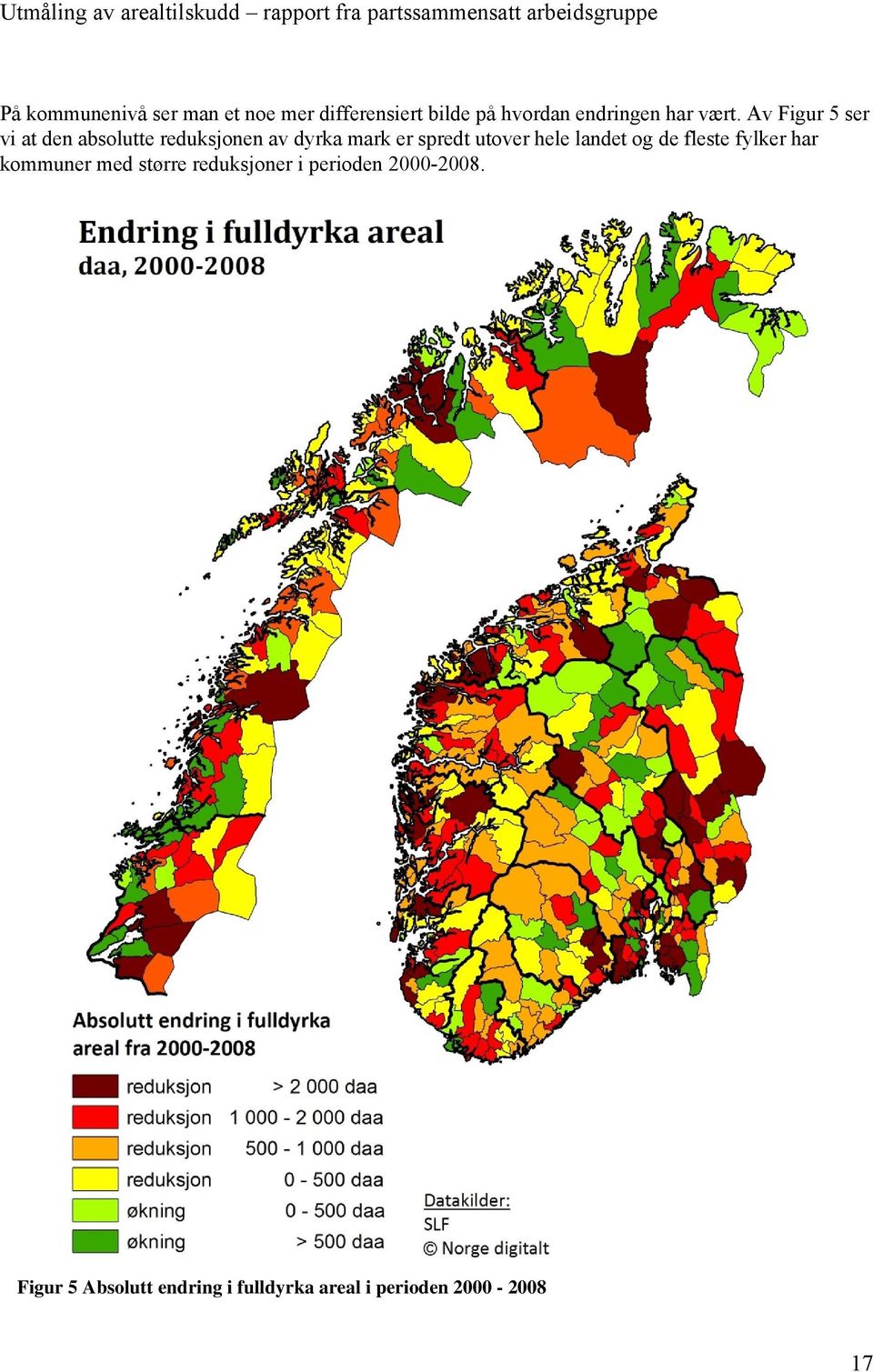 utover hele landet og de fleste fylker har kommuner med større reduksjoner i