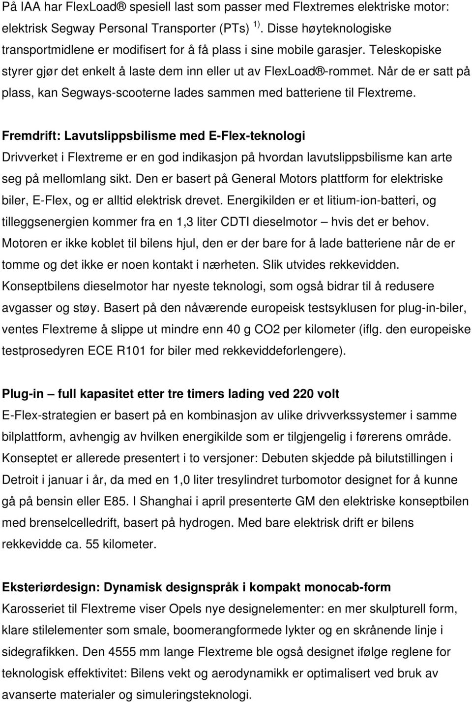 Når de er satt på plass, kan Segways-scooterne lades sammen med batteriene til Flextreme.