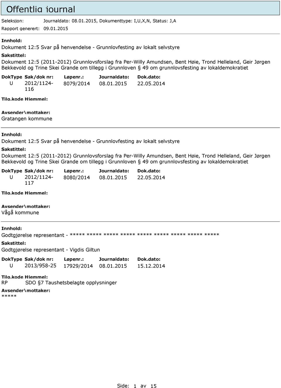 Trine Skei Grande om tillegg i Grunnloven 49 om grunnlovsfesting av lokaldemokratiet Sak/dok nr: 2012/1124-116 Løpenr.: 8079/2014 22.05.