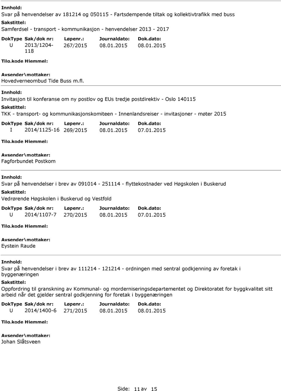 nvitasjon til konferanse om ny postlov og Es tredje postdirektiv - Oslo 140115 TKK - transport- og kommunikasjonskomiteen - nnenlandsreiser - invitasjoner - møter 2015 2014/1125-16 269/2015