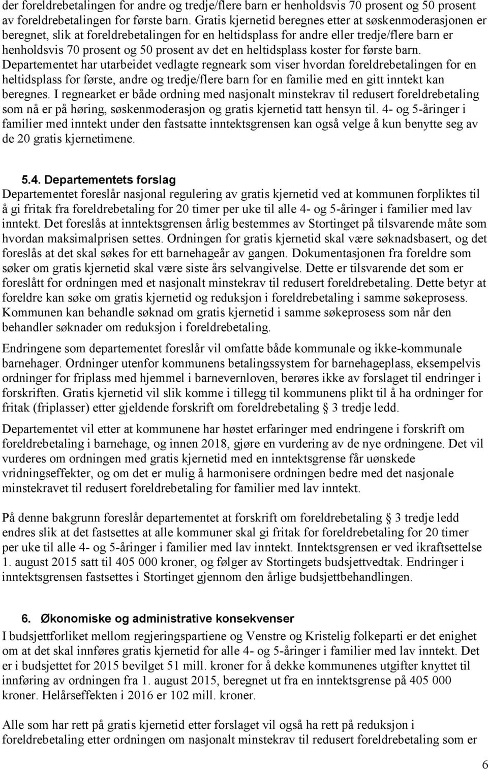 heltidsplass koster for første barn.