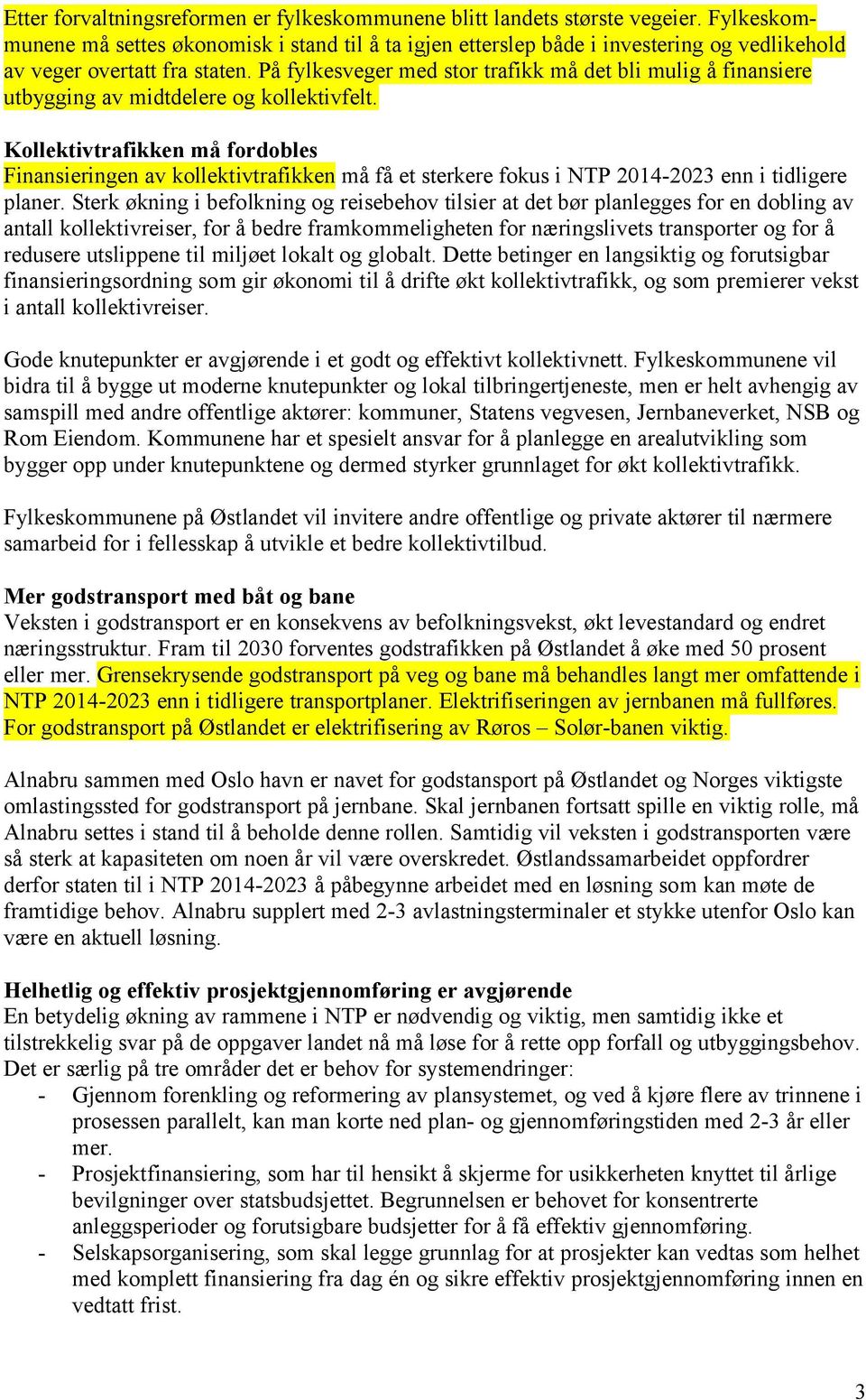 På fylkesveger med stor trafikk må det bli mulig å finansiere utbygging av midtdelere og kollektivfelt.