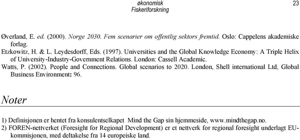 Global scenarios to 2020. London, Shell international Ltd, Global Business Environment: 96.