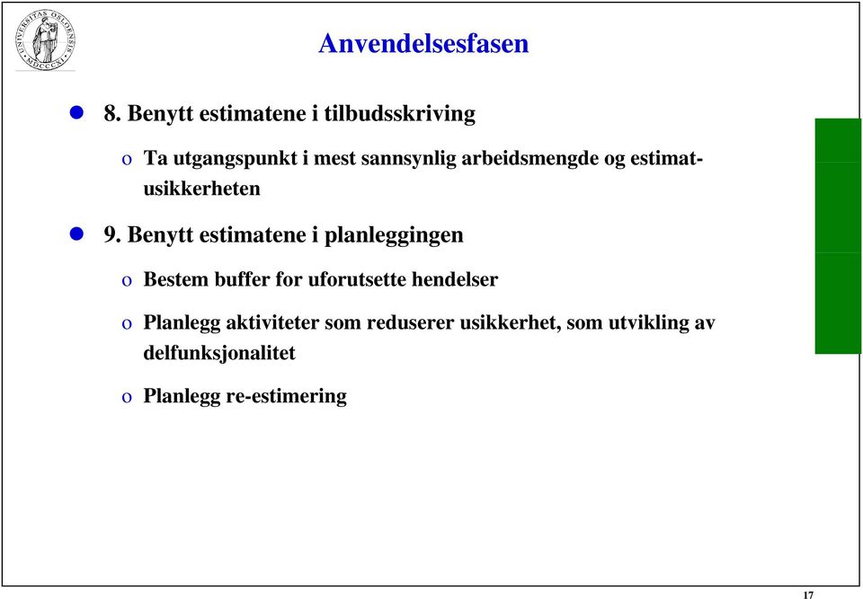 arbeidsmengde og estimat- usikkerheten 9.