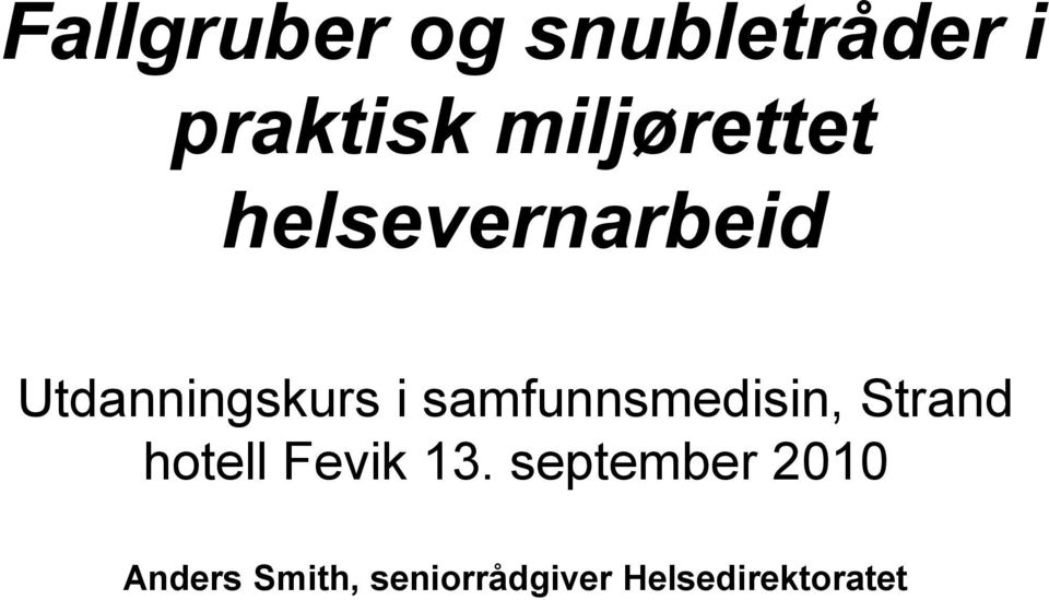 samfunnsmedisin, Strand hotell Fevik 13.