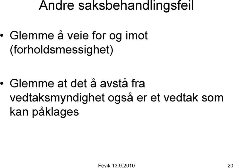 det å avstå fra vedtaksmyndighet også er