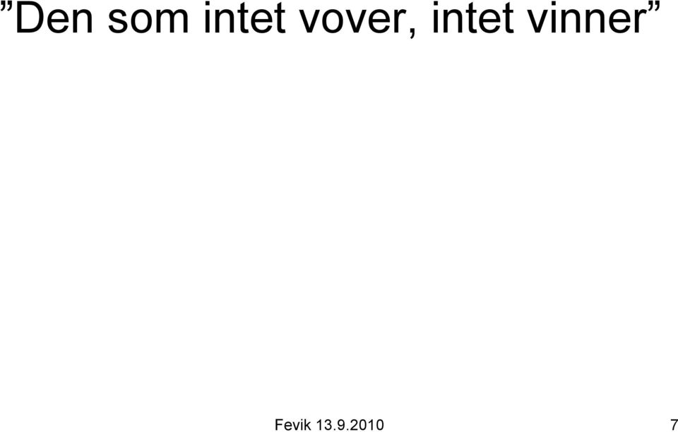 intet vinner