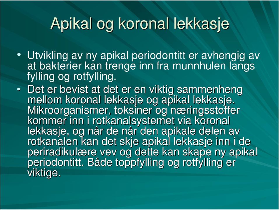 Mikroorganismer, toksiner og næringsstoffer n kommer inn i rotkanalsystemet via koronal lekkasje, og når n r de når n r den apikale