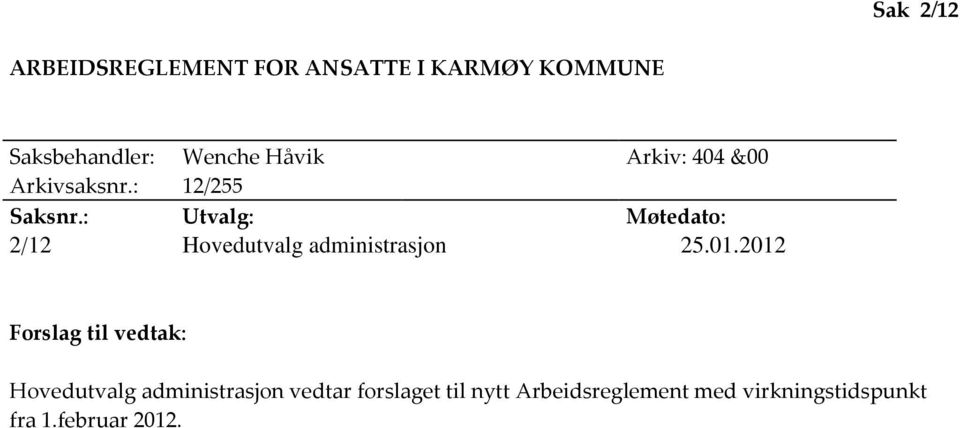 : Utvalg: Møtedato: 2/12 Hovedutvalg administrasjon 25.01.