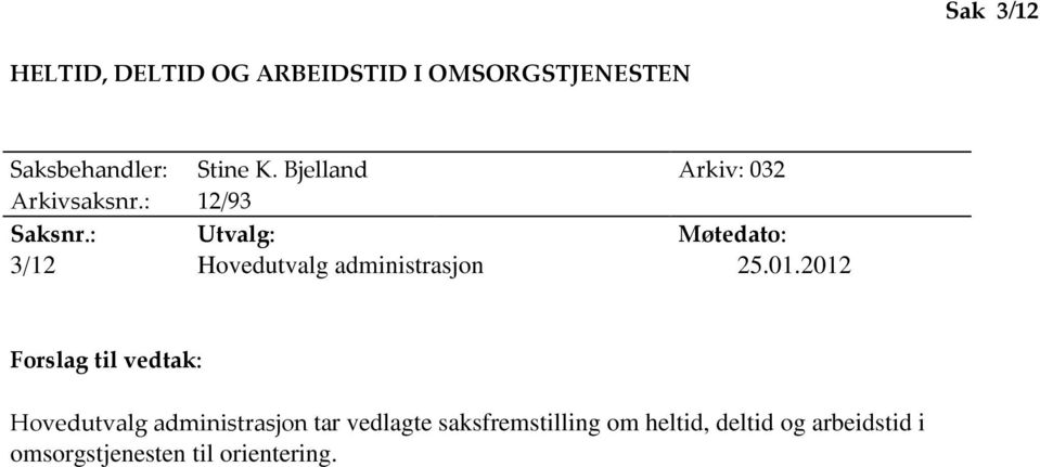 : Utvalg: Møtedato: 3/12 Hovedutvalg administrasjon 25.01.