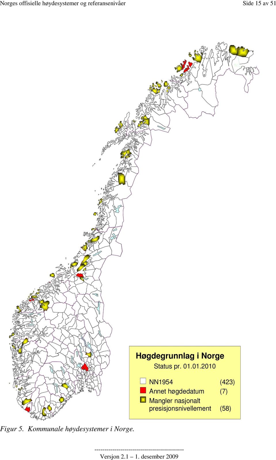 01.2010 NN1954 (423) Annet høgdedatum (7) Mangler