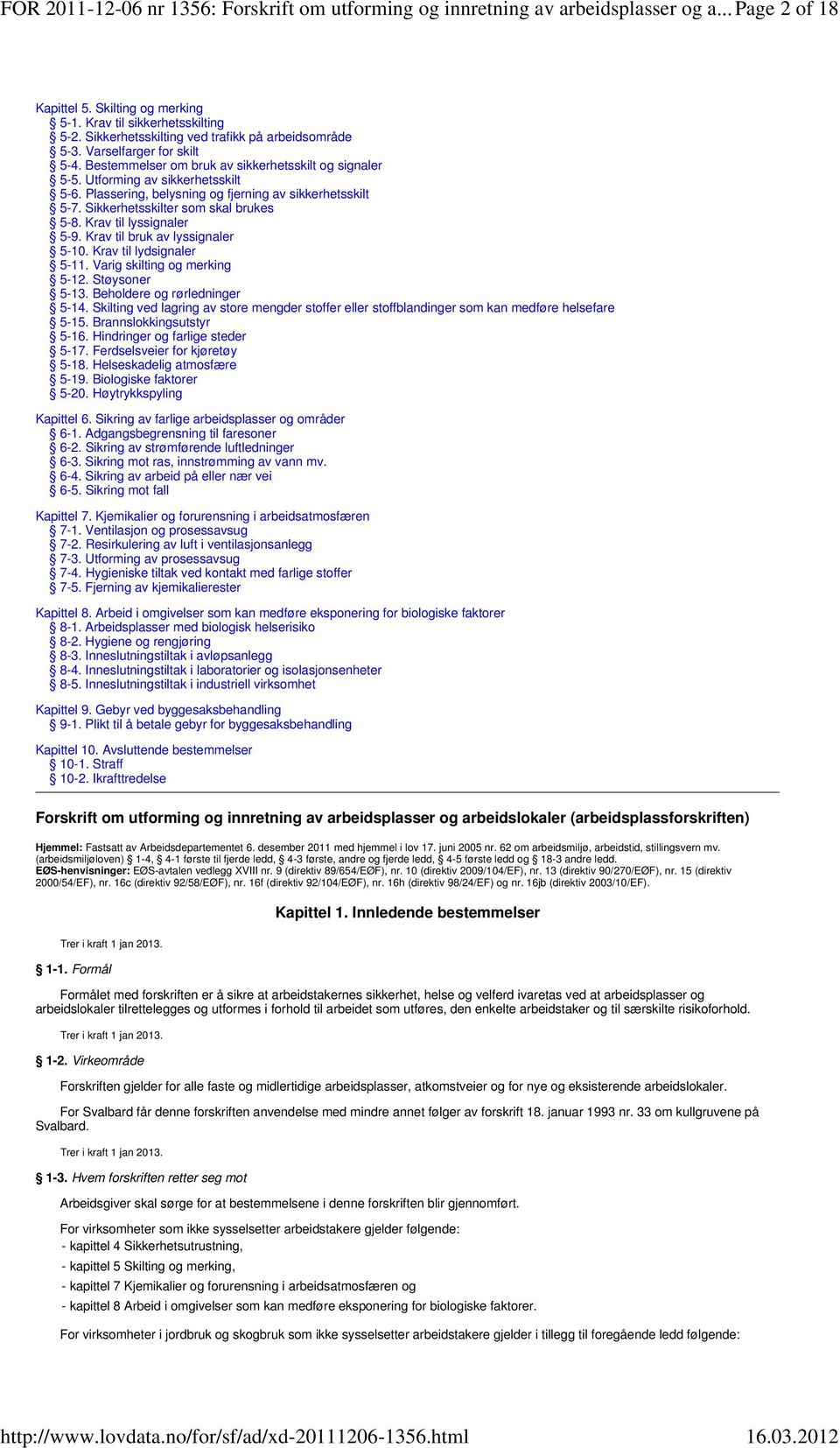 Plassering, belysning og fjerning av sikkerhetsskilt 5-7. Sikkerhetsskilter som skal brukes 5-8. Krav til lyssignaler 5-9. Krav til bruk av lyssignaler 5-10. Krav til lydsignaler 5-11.