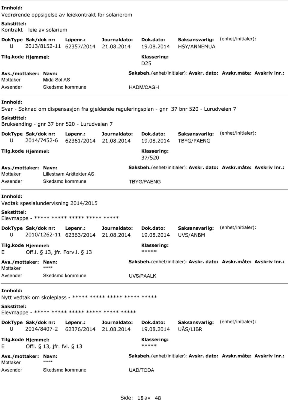 TBYG/PANG 37/520 Avs./mottaker: Navn: Saksbeh. Avskr. dato: Avskr.måte: Avskriv lnr.