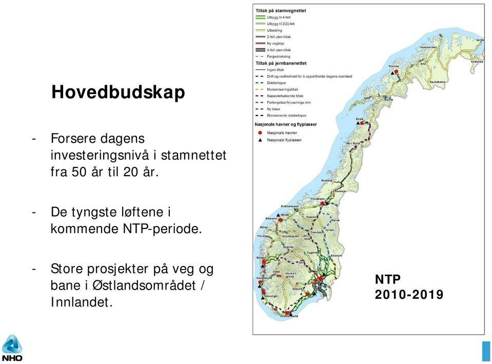 - De tyngste løftene i kommende NTP-periode.