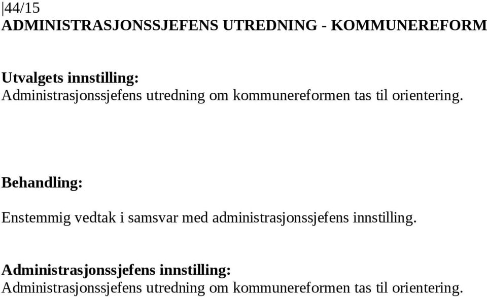 kommunereformen tas til orientering.