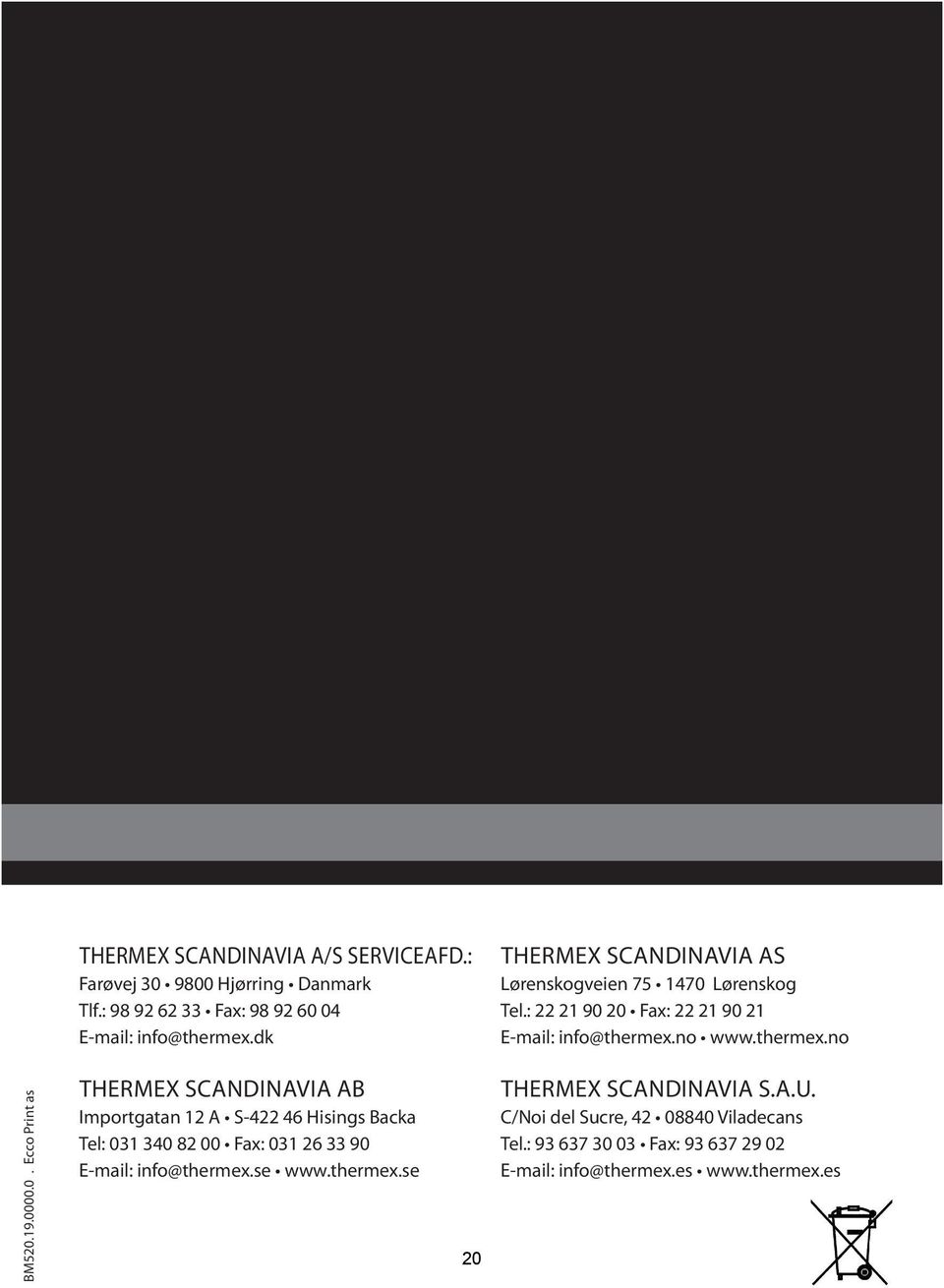 0000.0. Ecco Print as Thermex scandinavia ab Importgatan 12 A S-422 46 Hisings Backa Tel: 031 340 82 00 Fax: 031 26 33 90 E-mail: info@thermex.