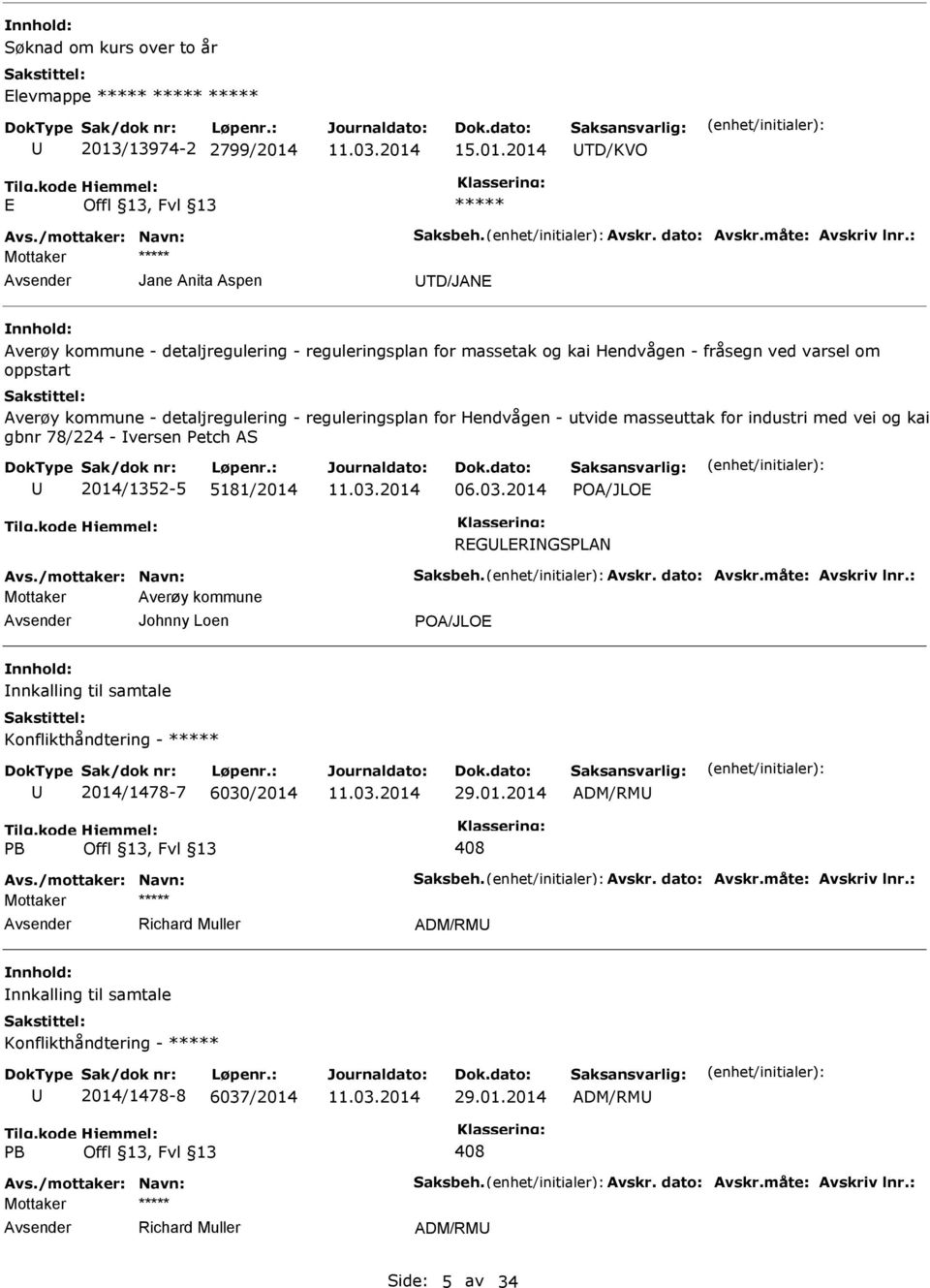 reguleringsplan for Hendvågen - utvide masseuttak for industri med vei og kai gbnr 78/224 - versen Petch AS 2014/1352-5 5181/2014 06.03.2014 POA/JLOE REGLERNGSPLAN Avs./mottaker: Navn: Saksbeh. Avskr.