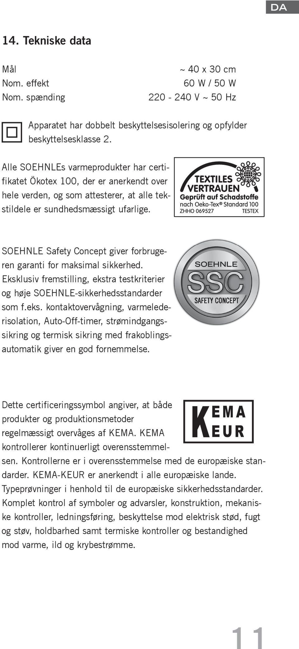 SOEHNLE Safety Concept giver forbrugeren garanti for maksimal sikkerhed. Eksklusiv fremstilling, ekst