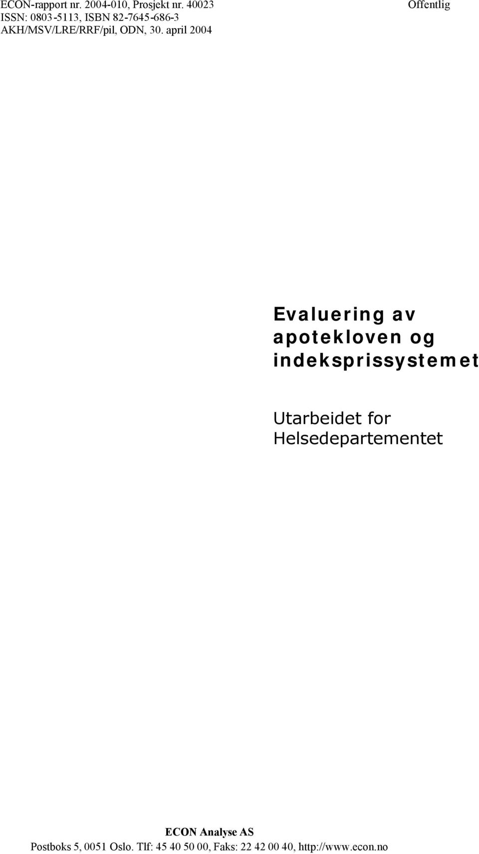 april 2004 Offentlig Evaluering av apotekloven og indeksprissystemet