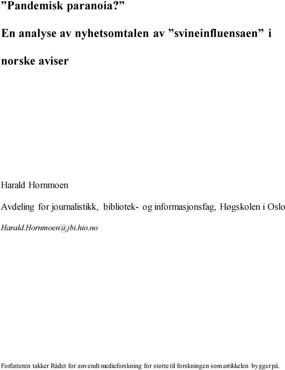 Hornmoen Avdeling for journalistikk, bibliotek- og informasjonsfag,