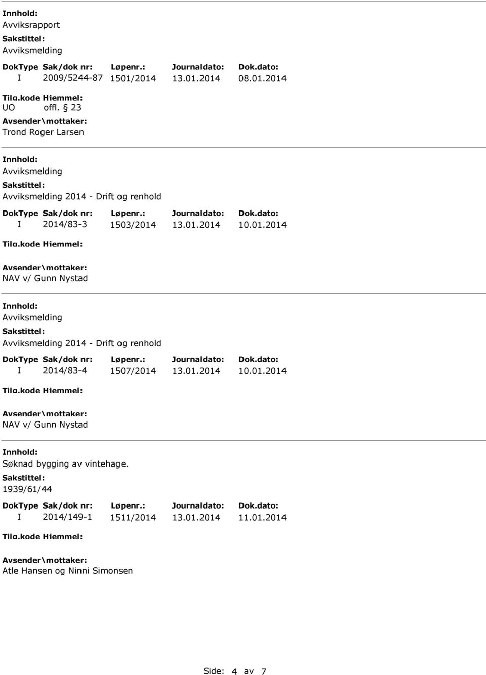 NAV v/ Gunn Nystad Avviksmelding Avviksmelding 2014 - Drift og renhold 2014/83-4 1507/2014 NAV