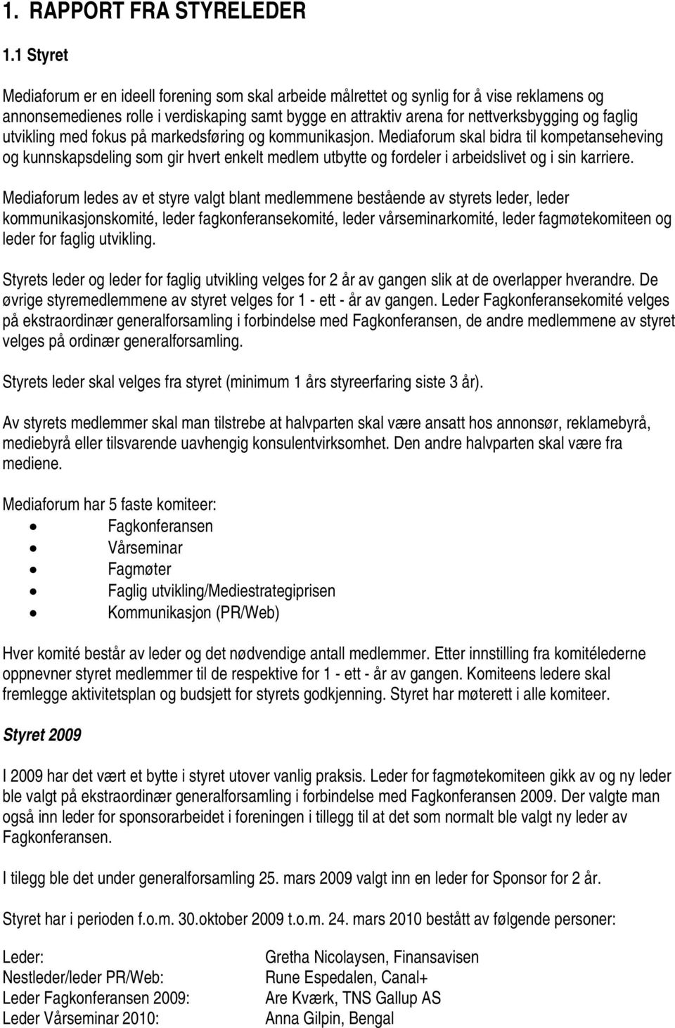 faglig utvikling med fokus på markedsføring og kommunikasjon.