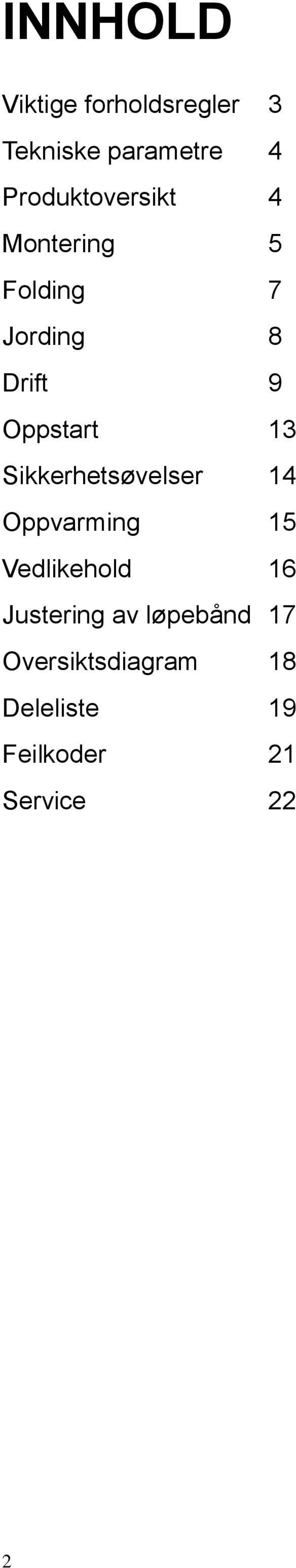 Oppstart 13 Sikkerhetsøvelser 14 Oppvarming 15 Vedlikehold 16