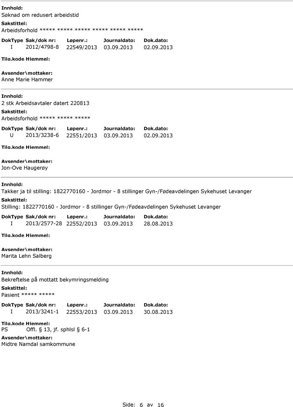 Levanger Stilling: 1822770160 - Jordmor - 8 stillinger Gyn-/Fødeavdelingen Sykehuset Levanger 2013/2577-28 22552/2013 28.08.