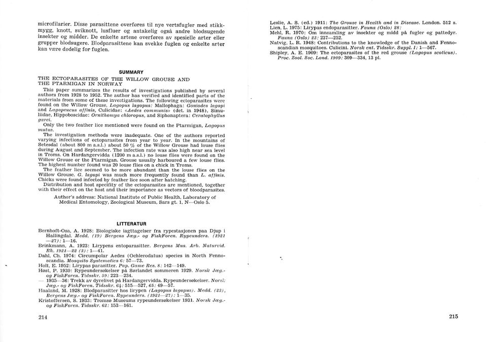 ) 1911: The Grouse in Health and i n Disease. London. 512 s. Lien, L.1975: Lirypas endoparasitter. Fauna (Oslo) 28: Mehl, R. 1970: Om innsamling av insekter og midd på fugler og pattedyr.