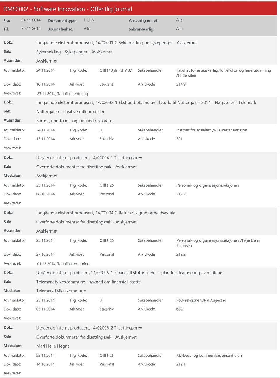 2014, Tatt til orientering Inngående eksternt produsert, 14/02092-1 Ekstrautbetaling av tilskudd til Nattergalen 2014 - Høgskolen i Telemark Nattergalen - Positive rollemodeller Barne-, ungdoms- og