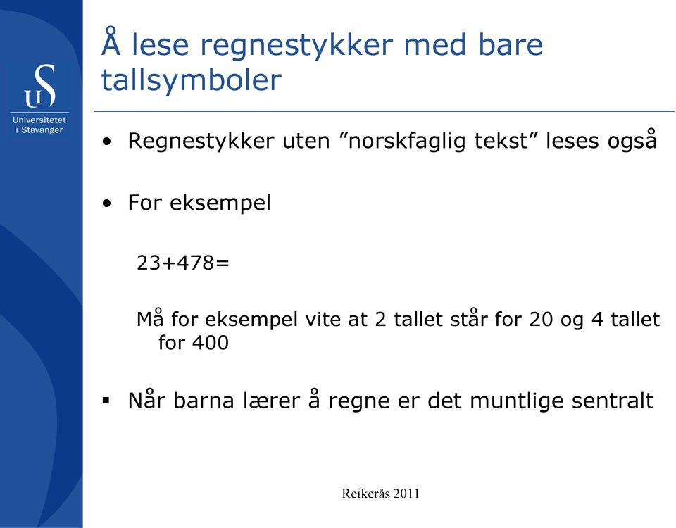 eksempel vite at 2 tallet står for 20 og 4 tallet for 400