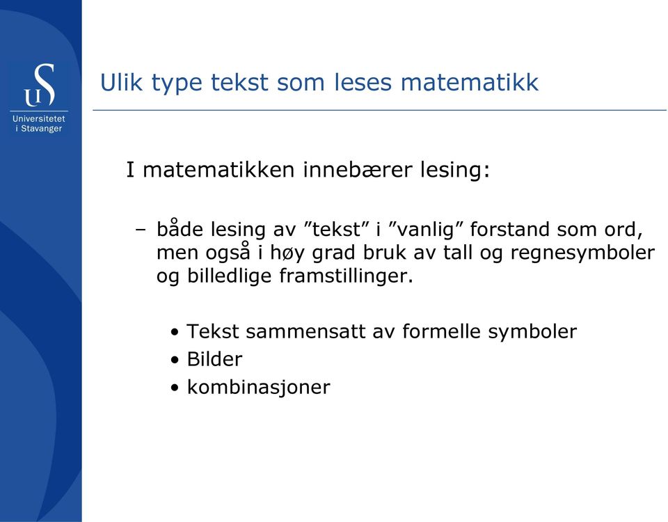 også i høy grad bruk av tall og regnesymboler og billedlige