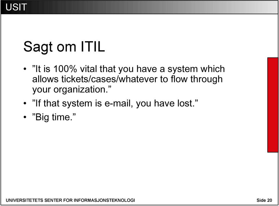 organization. If that system is e-mail, you have lost.