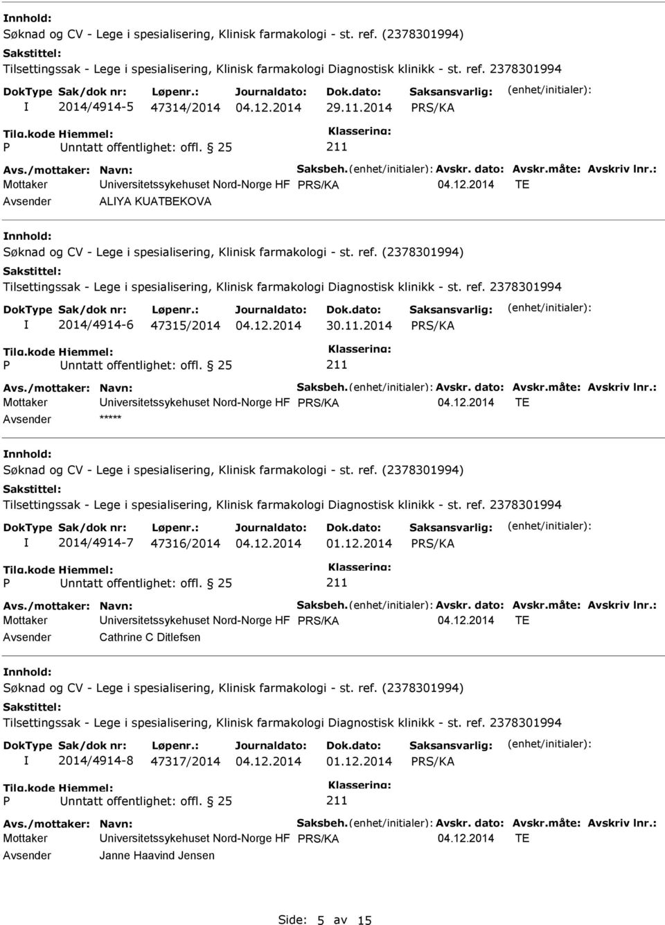 : Mottaker niversitetssykehuset Nord-Norge HF TE ALYA KATBEKOVA Søknad og CV - Lege i spesialisering, Klinisk farmakologi - st. ref.