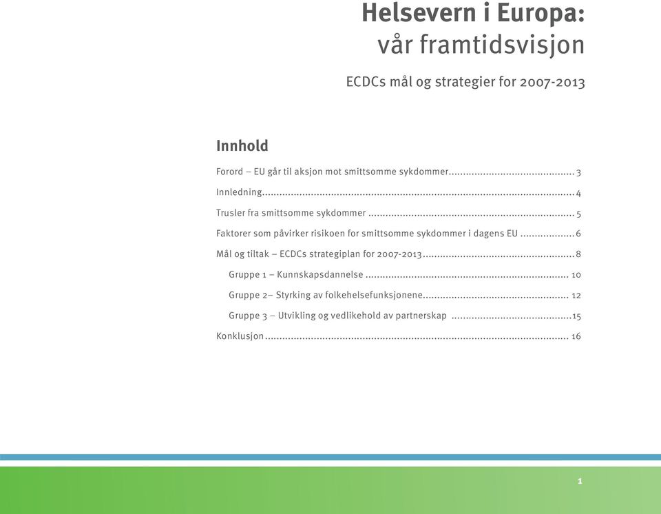 .. 5 Faktorer som påvirker risikoen for smittsomme sykdommer i dagens EU.