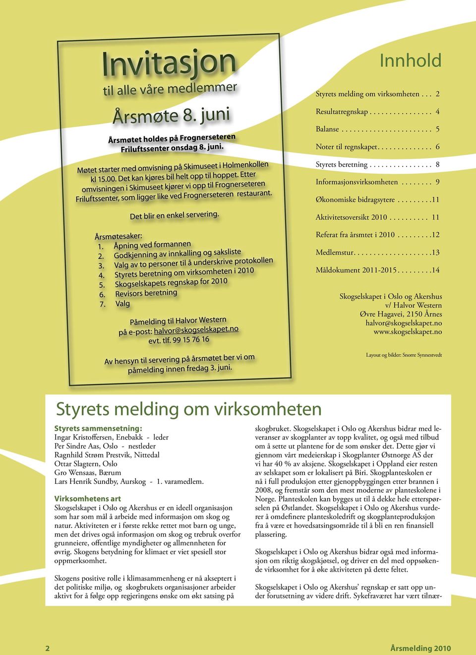 ...14 Skogselskapet i Oslo og Akershus v/ Halvor Western Øvre Hagavei, 2150 Årnes halvor@skogselskapet.