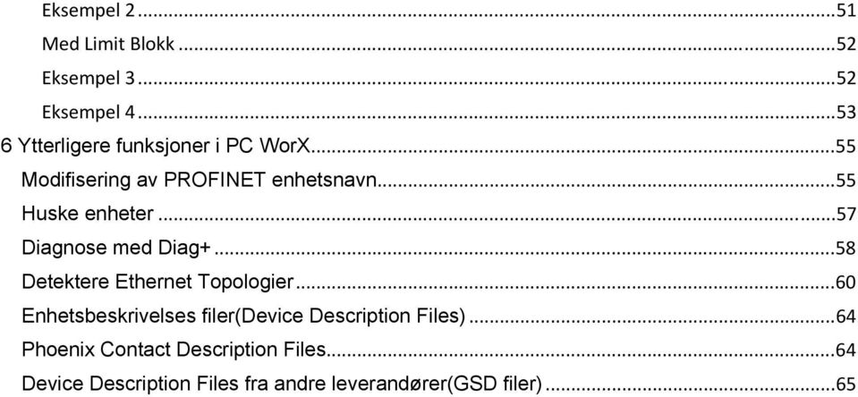 .. 55 Huske enheter... 57 Diagnose med Diag+... 58 Detektere Ethernet Topologier.