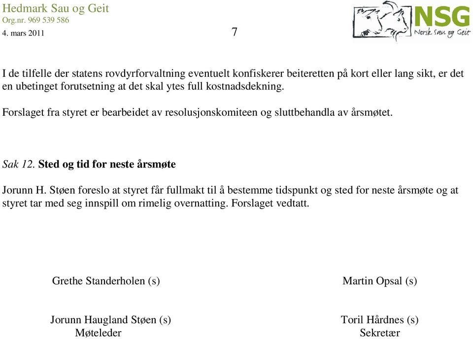 Sted og tid for neste årsmøte Jorunn H.