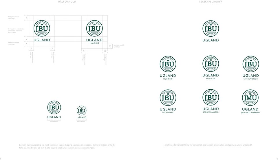 Der hvor logoen er nødt for å stå mindre enn 20 mm (f. eks på pins e.l.) brukes logoen uten denne setningen.