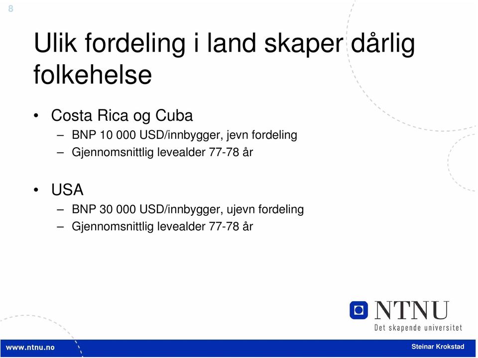 Gjennomsnittlig levealder 77-78 år USA BNP 30 000