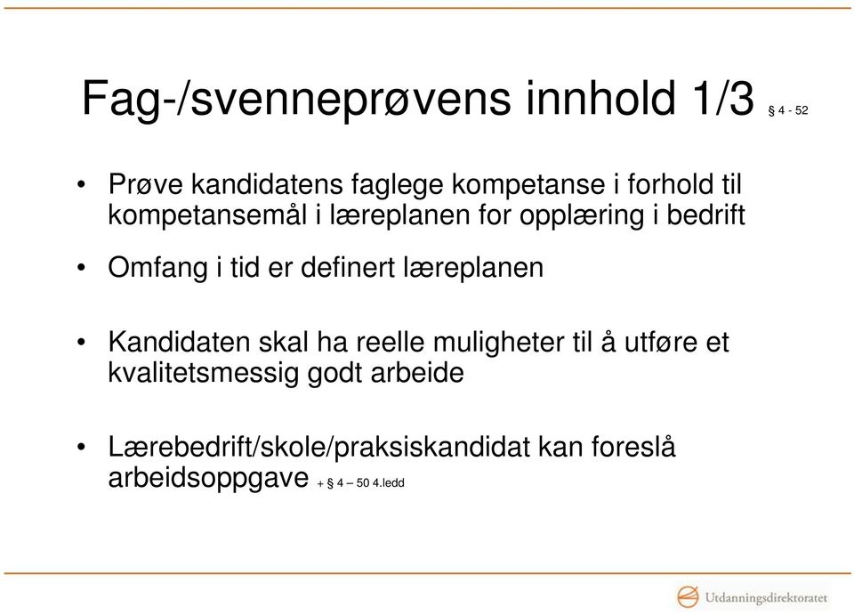 læreplanen Kandidaten skal ha reelle muligheter til å utføre et kvalitetsmessig