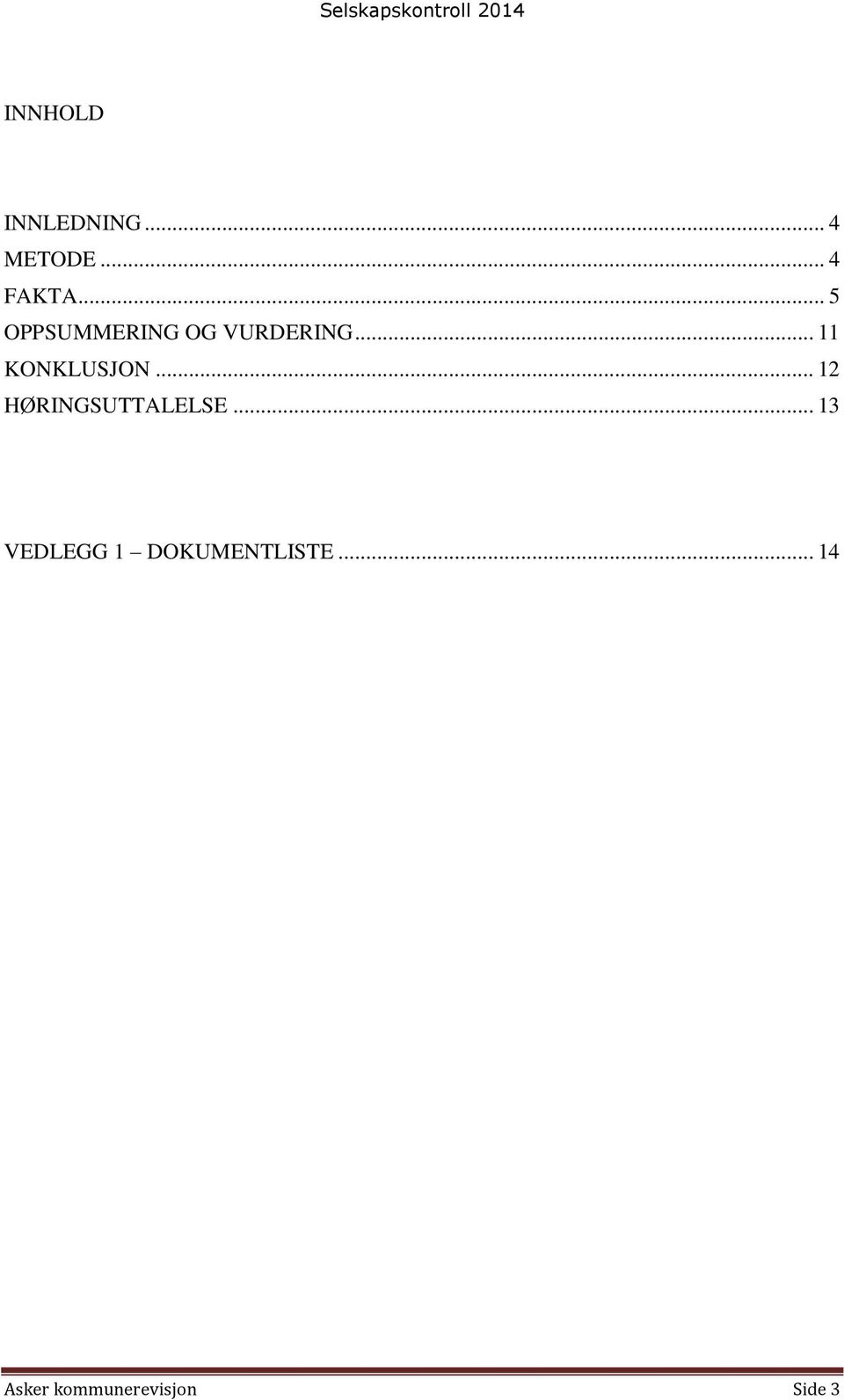 .. 11 KONKLUSJON... 12 HØRINGSUTTALELSE.