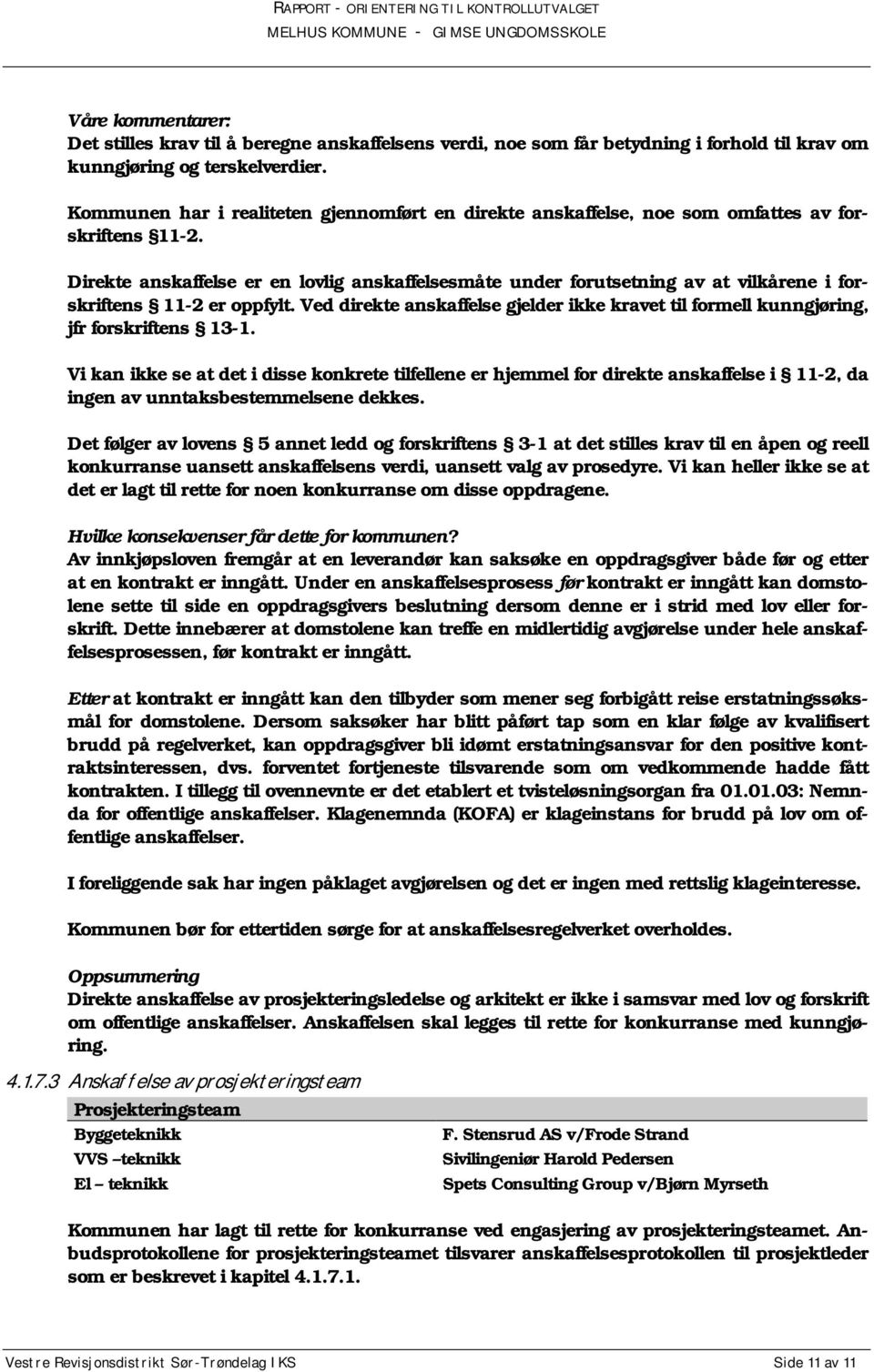 Direkte anskaffelse er en lovlig anskaffelsesmåte under forutsetning av at vilkårene i forskriftens 11-2 er oppfylt.